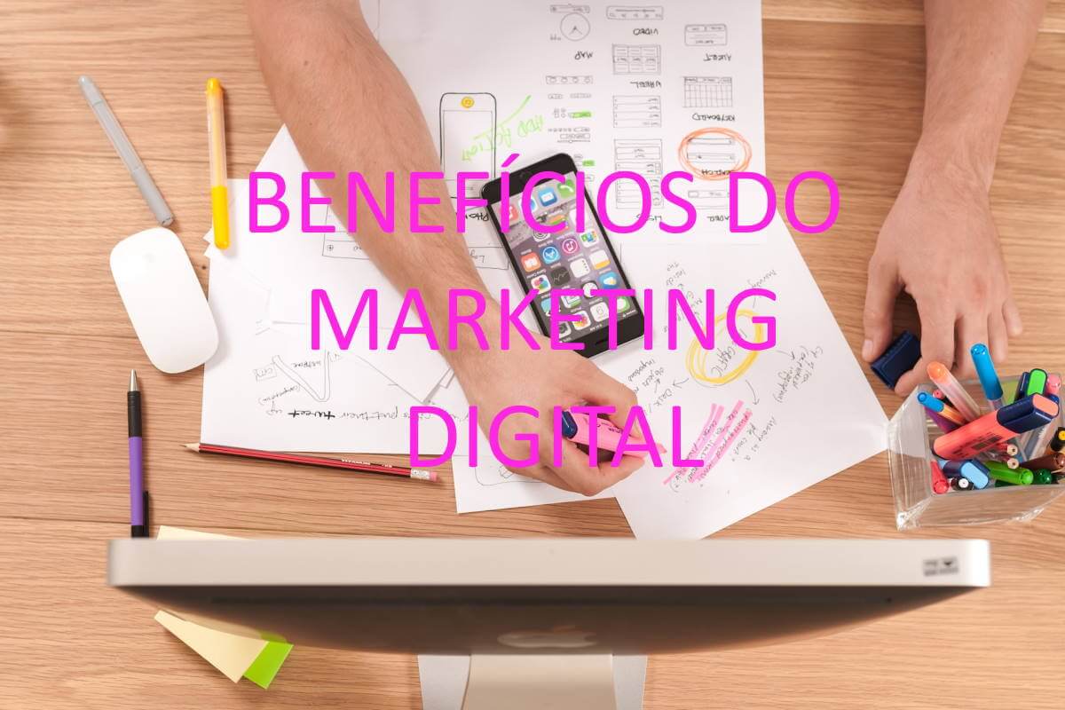 Saiba os Benefícios Que o Marketing Digital Pode te Ajudar a Melhorar o Seu Negócio em 2023