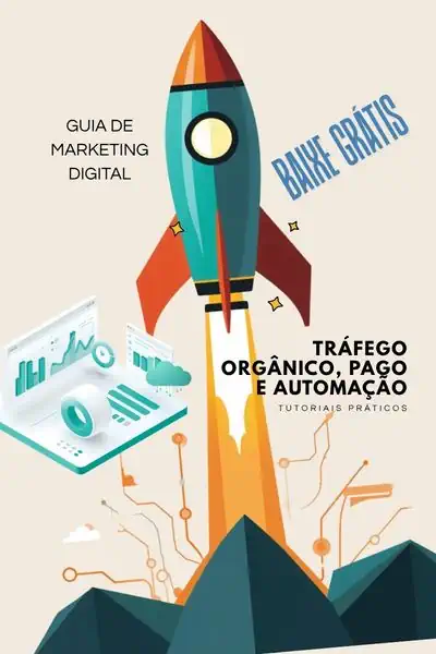 Guia de Marketing Digital Com Tutoriais Práticos de Tráfego Orgânico, Pago e Automação