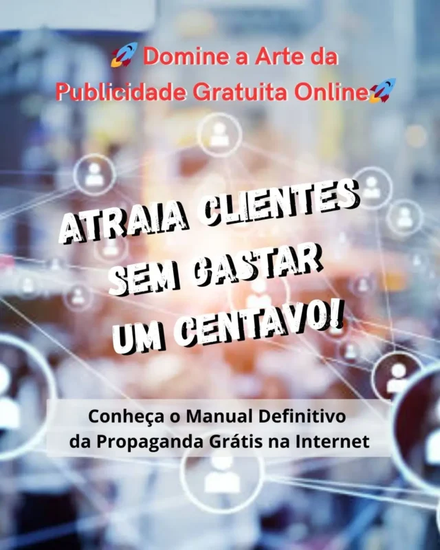 Publicidade Gratuita na Internet O Guia Prático para Atrair Clientes Sem Gastar Nada
