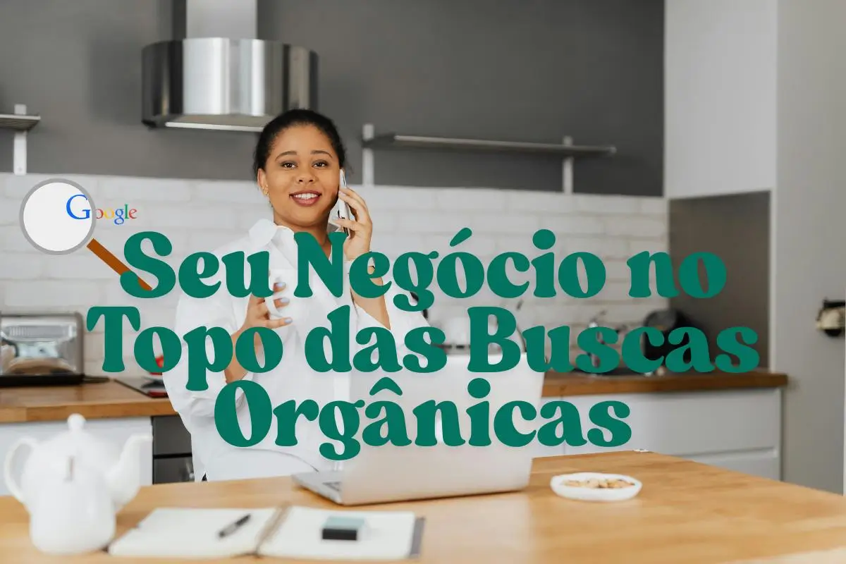 Seu Negócio no Topo das Buscas Orgânicas com texto